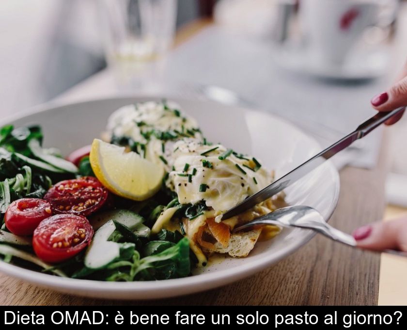 Dieta Omad: è Bene Fare Un Solo Pasto Al Giorno?