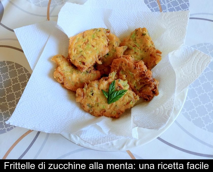 Frittelle Di Zucchine Alla Menta: Una Ricetta Facile