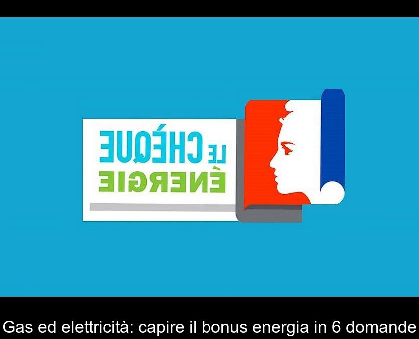 Gas Ed Elettricità: Capire Il Bonus Energia In 6 Domande