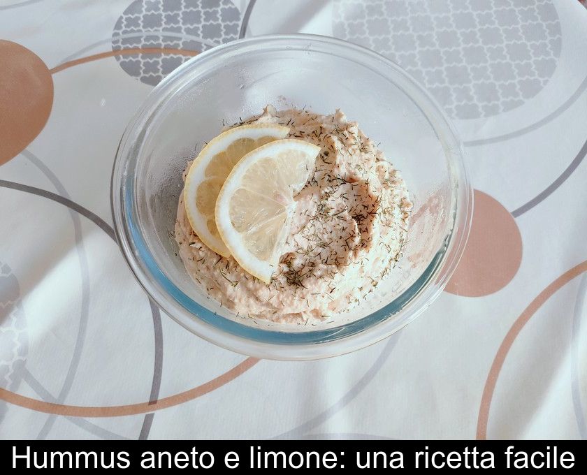 Hummus Aneto E Limone: Una Ricetta Facile