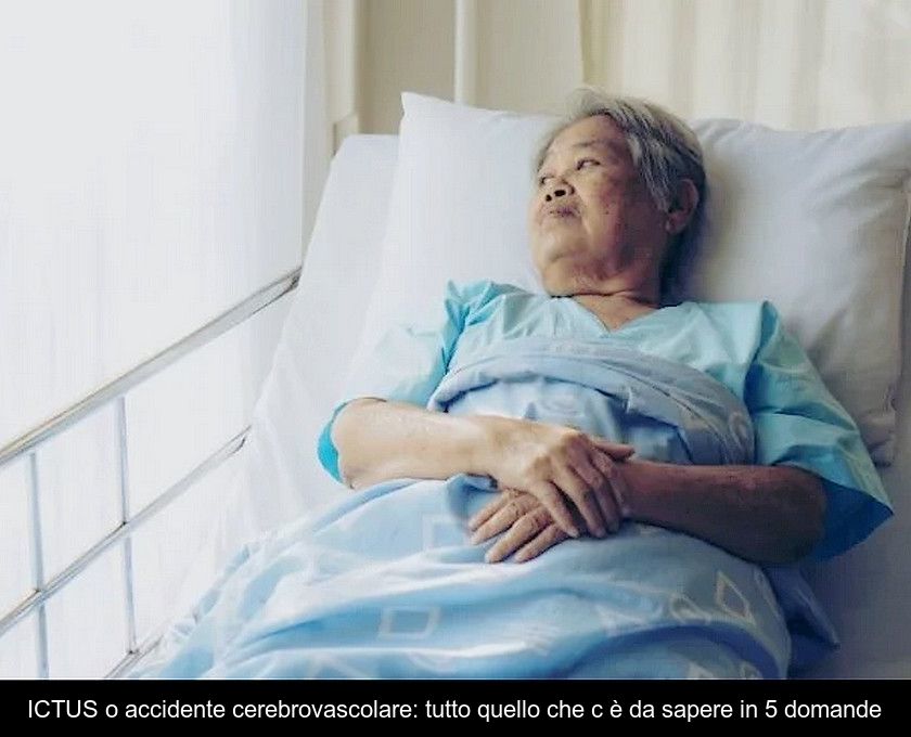 Ictus O Accidente Cerebrovascolare: Tutto Quello Che C'è Da Sapere In 5 Domande