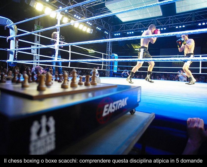 Il Chess Boxing O Boxe Scacchi: Comprendere Questa Disciplina Atipica In 5 Domande