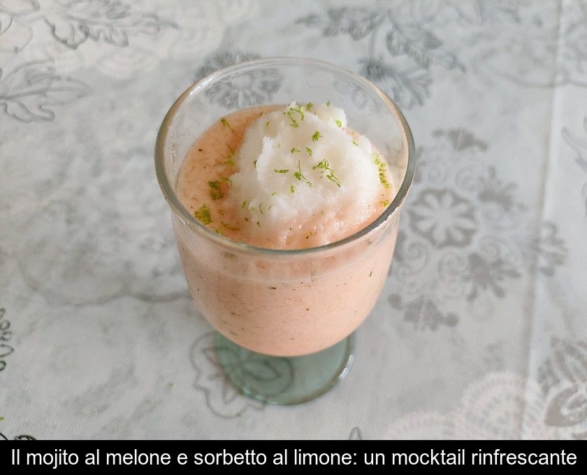 Il Mojito Al Melone E Sorbetto Al Limone: Un Mocktail Rinfrescante