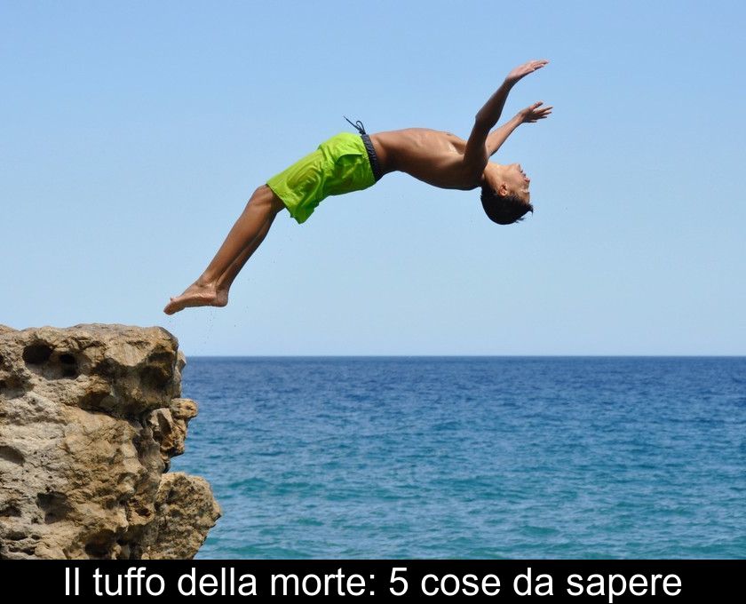 Il Tuffo Della Morte: 5 Cose Da Sapere