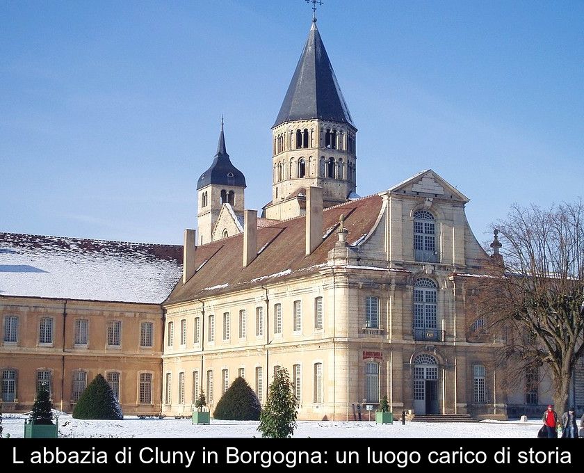 L'abbazia Di Cluny In Borgogna: Un Luogo Carico Di Storia