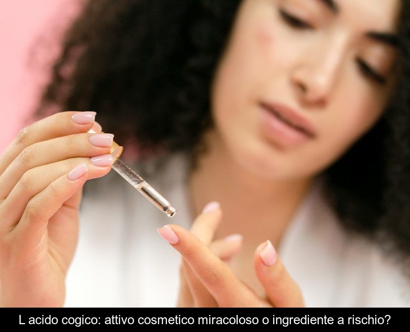 L'acido Cogico: Attivo Cosmetico Miracoloso O Ingrediente A Rischio?