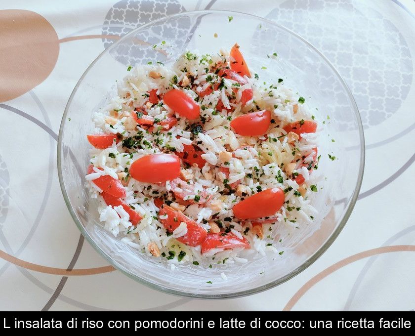 L'insalata Di Riso Con Pomodorini E Latte Di Cocco: Una Ricetta Facile