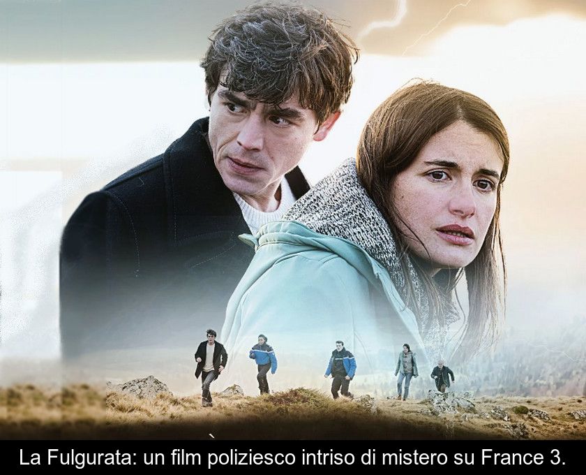 La Fulgurata: Un Film Poliziesco Intriso Di Mistero Su France 3.