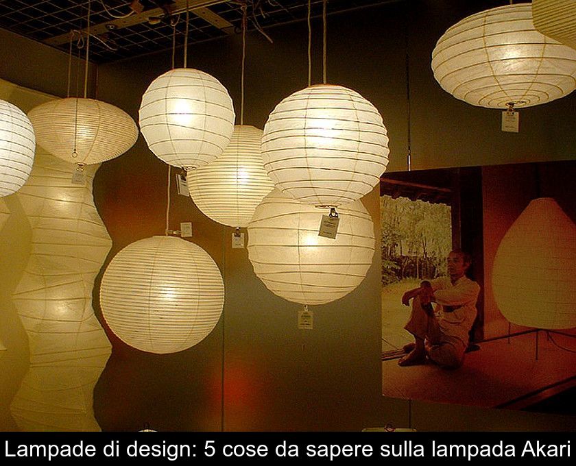 Lampade Di Design: 5 Cose Da Sapere Sulla Lampada Akari