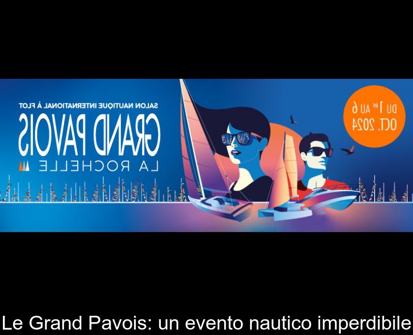 Le Grand Pavois: Un Evento Nautico Imperdibile