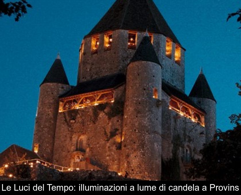 Le Luci Del Tempo: Illuminazioni A Lume Di Candela A Provins