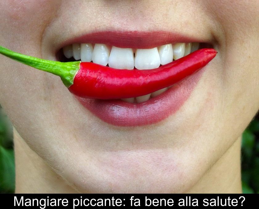 Mangiare Piccante: Fa Bene Alla Salute?