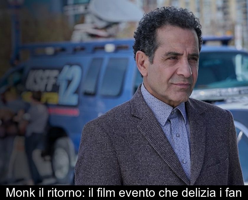 Monk Il Ritorno: Il Film Evento Che Delizia I Fan