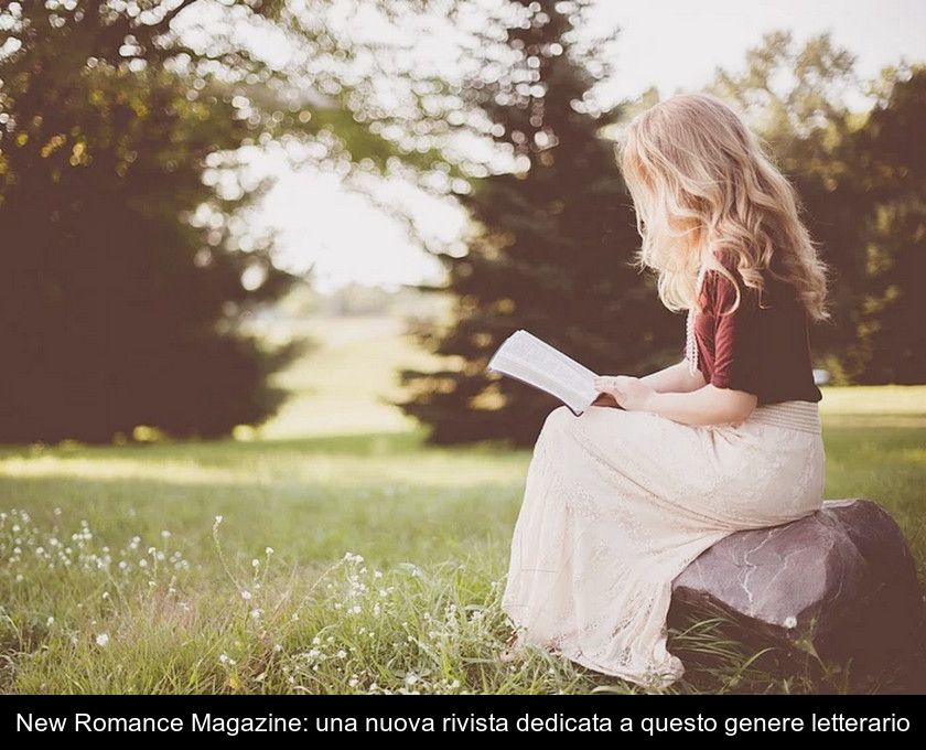 New Romance Magazine: Una Nuova Rivista Dedicata A Questo Genere Letterario