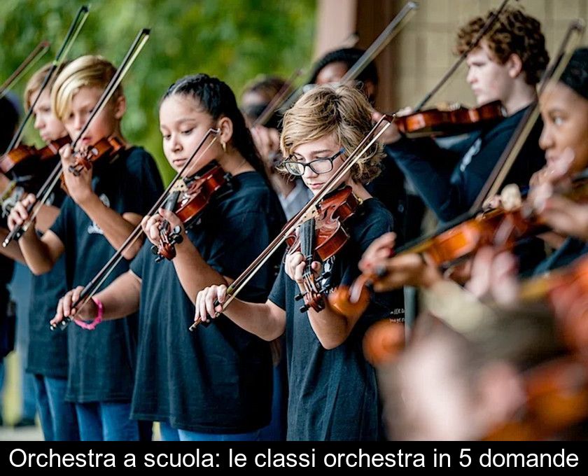 Orchestra A Scuola: Le Classi Orchestra In 5 Domande