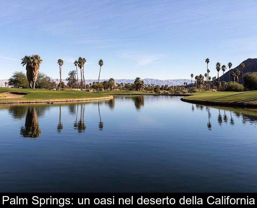 Palm Springs: Un'oasi Nel Deserto Della California