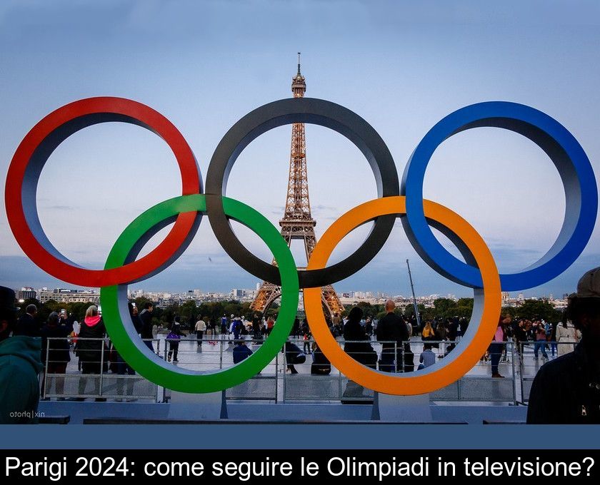 Parigi 2024: Come Seguire Le Olimpiadi In Televisione?