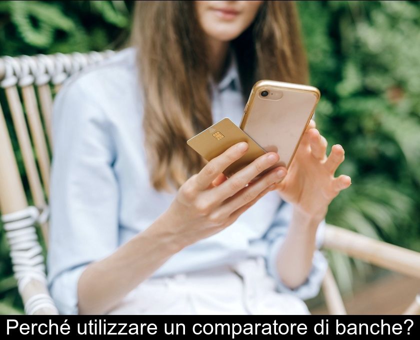 Perché Utilizzare Un Comparatore Di Banche?