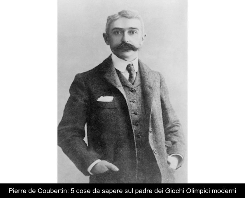 Pierre De Coubertin: 5 Cose Da Sapere Sul Padre Dei Giochi Olimpici Moderni