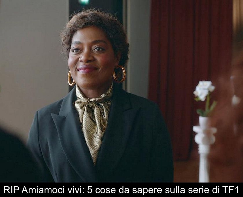 Rip Amiamoci Vivi: 5 Cose Da Sapere Sulla Serie Di Tf1