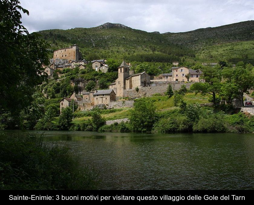 Sainte-enimie: 3 Buoni Motivi Per Visitare Questo Villaggio Delle Gole Del Tarn