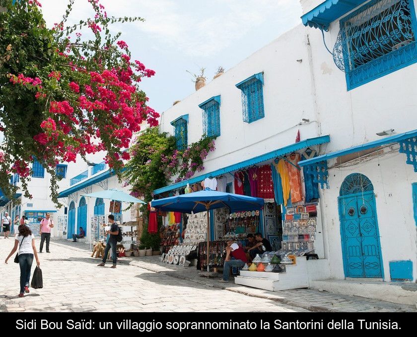 Sidi Bou Saïd: Un Villaggio Soprannominato La Santorini Della Tunisia.