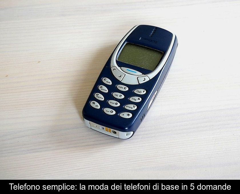 Telefono Semplice: La Moda Dei Telefoni Di Base In 5 Domande