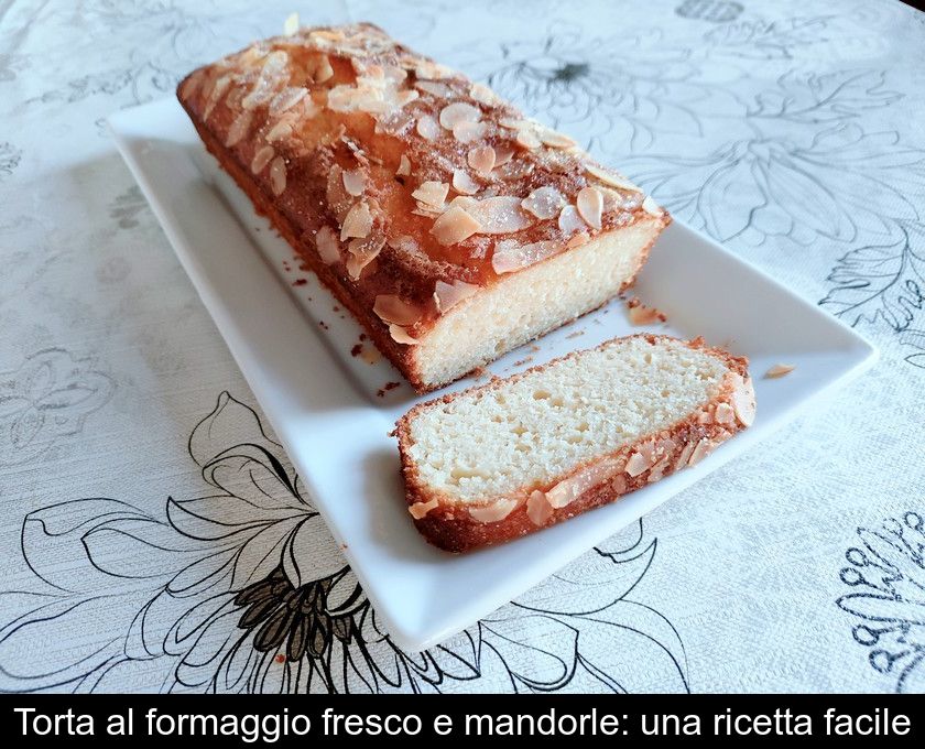 Torta Al Formaggio Fresco E Mandorle: Una Ricetta Facile