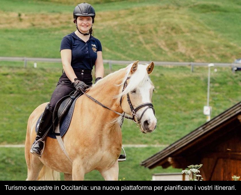 Turismo Equestre In Occitania: Una Nuova Piattaforma Per Pianificare I Vostri Itinerari.