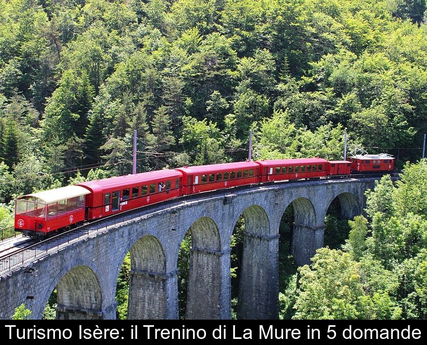 Turismo Isère: Il Trenino Di La Mure In 5 Domande