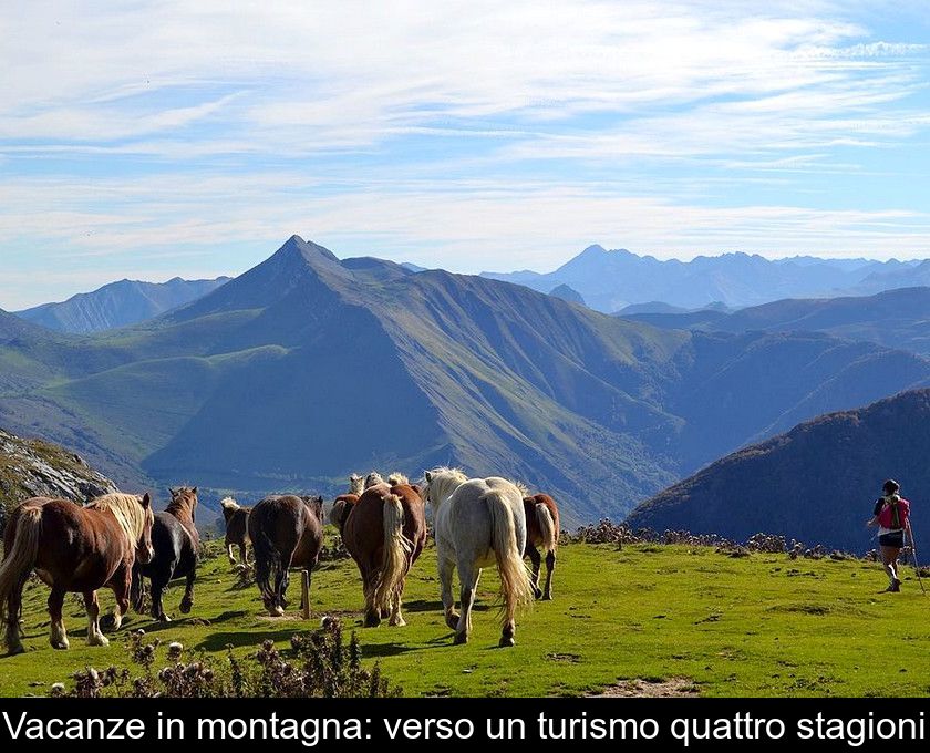 Vacanze In Montagna: Verso Un Turismo Quattro Stagioni