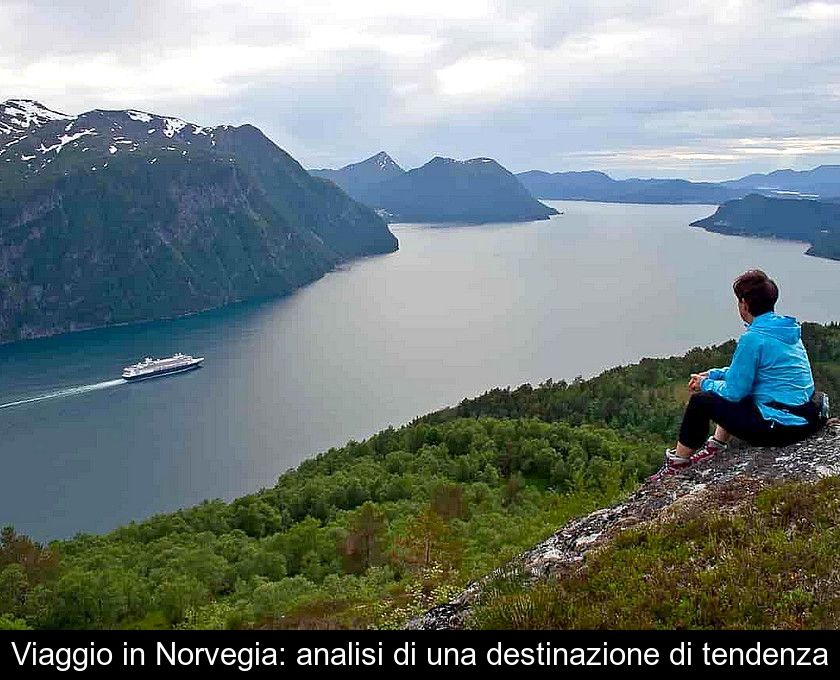 Viaggio In Norvegia: Analisi Di Una Destinazione Di Tendenza