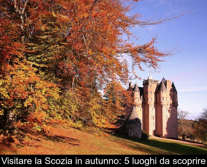 Visitare La Scozia In Autunno: 5 Luoghi Da Scoprire