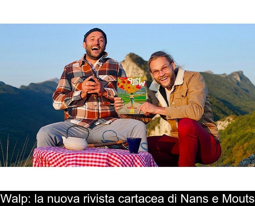 Walp: La Nuova Rivista Cartacea Di Nans E Mouts